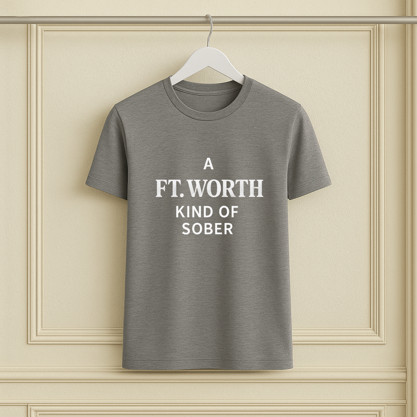 A Ft. Worth Kind of Sober Tee
