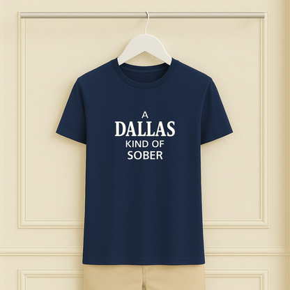 A Dallas Kind of Sober Tee