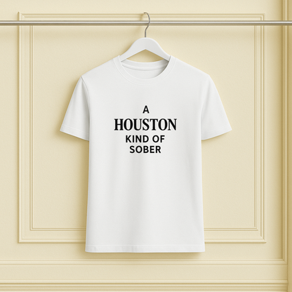 A Houston Kind of Sober Tee