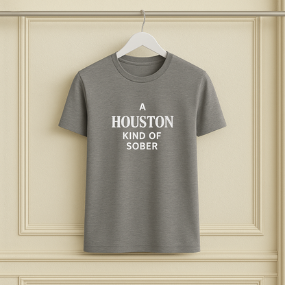 A Houston Kind of Sober Tee