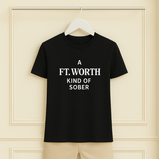 A Ft. Worth Kind of Sober Tee