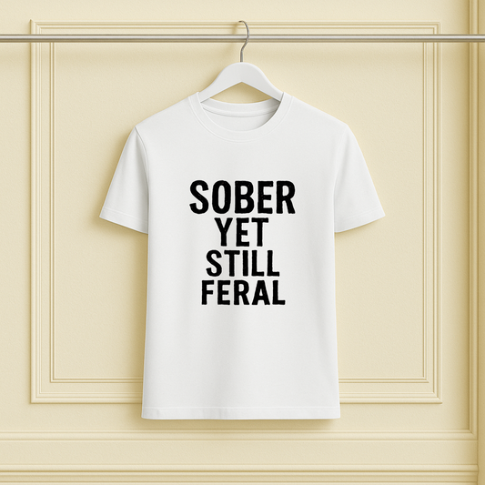 Sober Yet Still Feral Recovery Tee