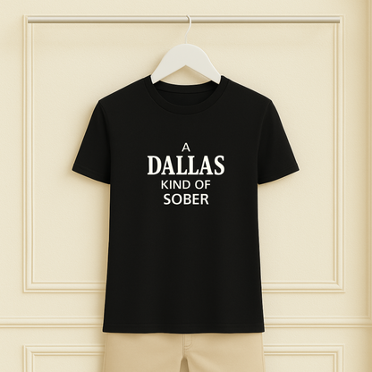 A Dallas Kind of Sober Tee